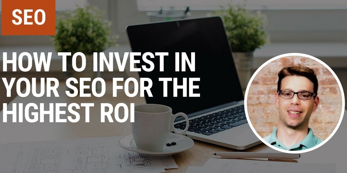 How to Invest in Your SEO For the Highest ROI